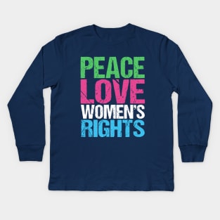 Peace Love Womens Rights Kids Long Sleeve T-Shirt